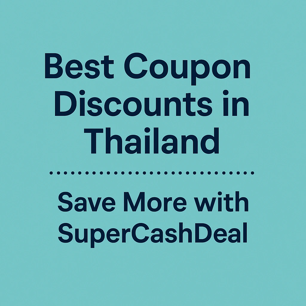 Best Coupon Discounts in Thailand – Exclusive Deals with SuperCashDeal